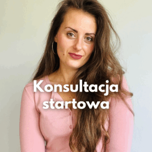 Konsultacja STARTOWA - ciało, jedzenie, emocje - jeśli nie wiesz, gdzie zacząć.