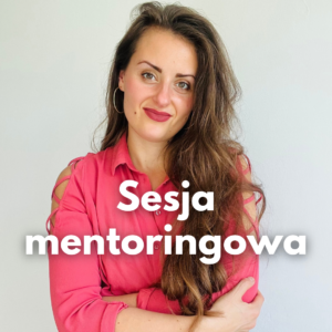 Sesja mentoringowa - emocje, relacje, biznes, ciało