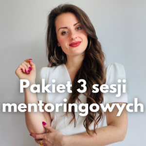 Pakiet 3 sesji mentoringowych (3 x 90 - 120 min) - emocje, relacje, biznes, ciało