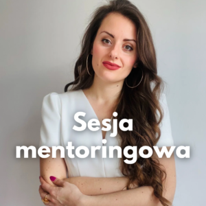 Sesja mentoringowa (90 - 120 min) - emocje, relacje, biznes, ciało