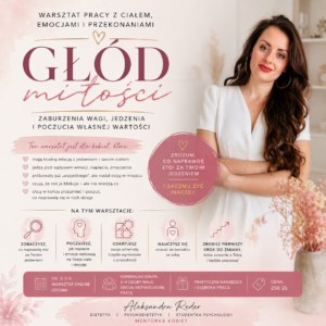 Głód miłości – zaburzenia wagi, jedzenia i poczucia własnej wartości - warsztat pracy z ciałem, emocjami i przekonaniami. 8.05 online